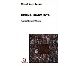 Ultima Fragmenta	 di Miguel Ángel Cuevas,  Algra Editore