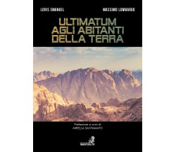 Ultimatum agli abitanti della Terra,  di Loris Emanuel, Massimo Lombardo,  2019