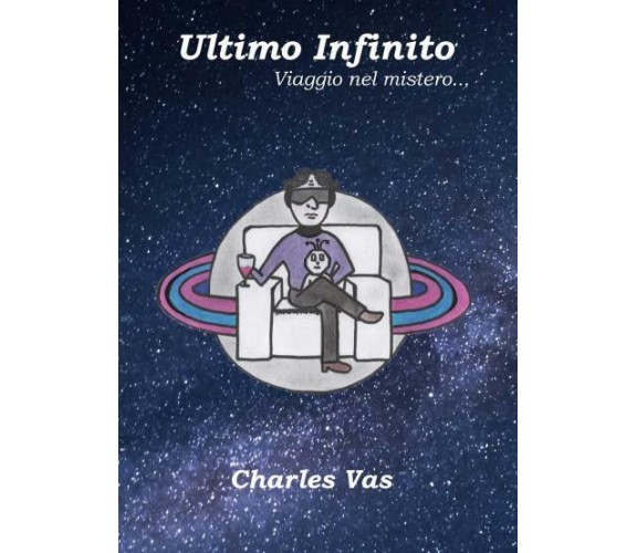 Ultimo Infinito. Viaggio nel mistero di Charles Vas,  2022,  Youcanprint