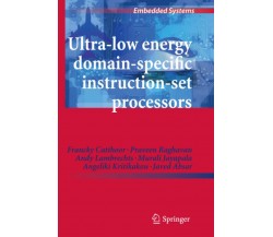 Ultra-Low Energy Domain-Specific Instruction-Set Processors - Springer, 2012