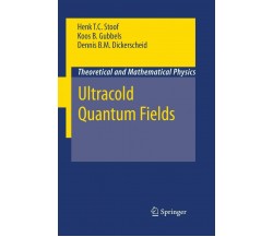 Ultracold Quantum Fields - Dennis B. M. Dickerscheid, Koos Gubbels-Springer,2014
