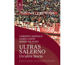 Ultras Salerno. Un'altra storia -  Saggese Editori, 2020