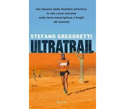 Ultratrail - Stefano Gregoretti - Rizzoli,2019