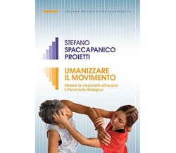 Umanizzare il movimento -  Stefano Spaccapanico Proietti - Armando, 2021