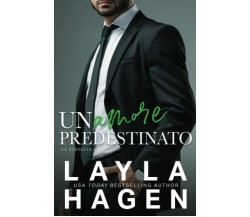Un Amore Predestinato di Layla Hagen,  2022,  Indipendently Published