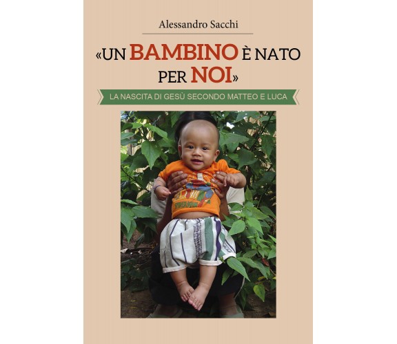 «Un Bambino è nato per noi». La nascita di Gesù secondo Matteo e Luca, 2018