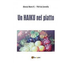 Un HAIKU nel piatto  di Alessia Nanni K.,  2016,  Youcanprint