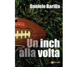 Un Inch Alla Volta - Daniele Barilla,  2017,  Youcanprint