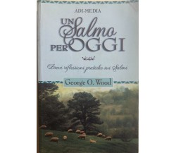 Un Salmo per oggi di George O. Wood, 2005, Adi-media