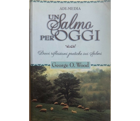 Un Salmo per oggi di George O. Wood, 2005, Adi-media