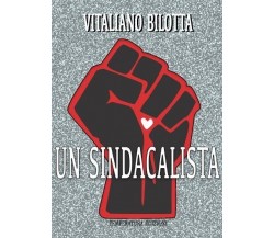  Un Sindacalista di Vitaliano Bilotta, 2022, Temperatura Edizioni