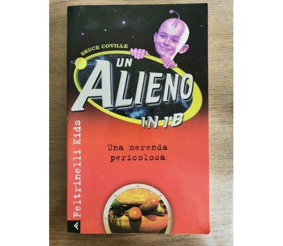 Un alieno in 1ª B. Una merenda pericolosa - B. Coville - Feltrinelli - 2000 - AR