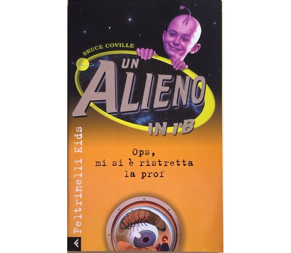 Un alieno in 1B. Ops mi si è ristretta la prof di B.Coville, 1999, Feltrinelli