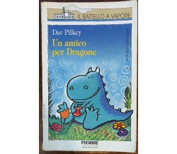Un amico per dragone - Dav Pilkey - Piemme junior, 1999 - A