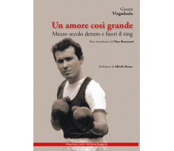 Un amore così grande. Mezzo secolo dentro e fuori il ring di Gianni Virgadaula, 