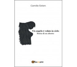 Un angelo è volato in cielo. Storia di un aborto	 di Camille Estien,  2016