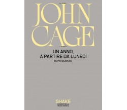 Un anno, a partire da lunedi. Dopo Silenzio di John Cage, 2023, Shake