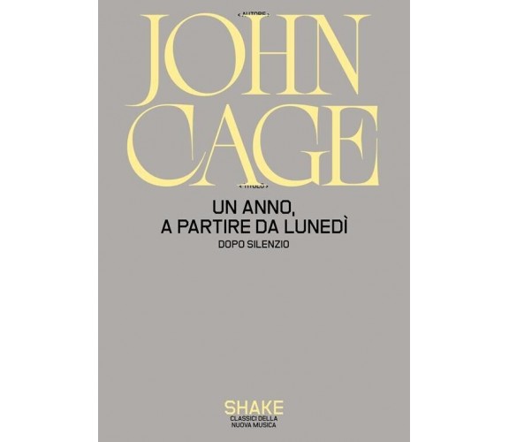 Un anno, a partire da lunedi. Dopo Silenzio di John Cage, 2023, Shake