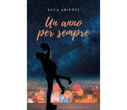 Un anno per sempre di Luca Arienti,  2021,  Youcanprint