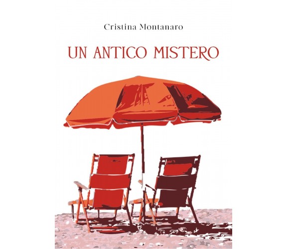 Un antico mistero di Cristina Montanaro,  2021,  Youcanprint