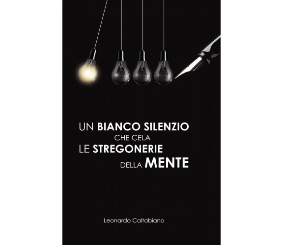 Un bianco silenzio che cela le stregonerie della mente di Leonardo Caltabiano,  