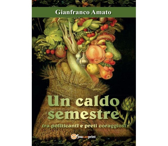 Un caldo semestre tra politicanti e preti coraggiosi, Gianfranco Amato,  2017