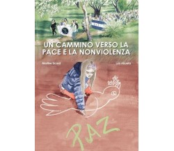 Un cammino verso la pace e la non violenza di Martine Sicard, Luis Alzueta Mart