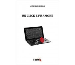 Un click e fu amore	 di Antonino Augello,  Il Soffio Edizioni
