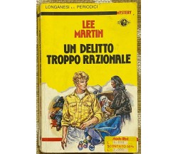Un delitto troppo razionale - Lee Martin - Longanesi & C. - 1988 - M