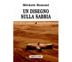 Un disegno sulla sabbia di Michele Bonomi,  2007,  Tabula Fati