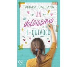 Un dolcissimo e-quivoco di Tamara Balliana,  2022,  Indipendently Published
