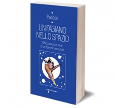 Un fagiano nello spazio	 di Padosè,  2018,  Iacobelli Editore