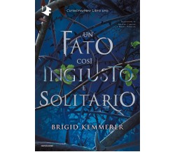 Un fato così ingiusto e solitario. Cursebreakers vol.1 - Brigid Kemmerer - 2022