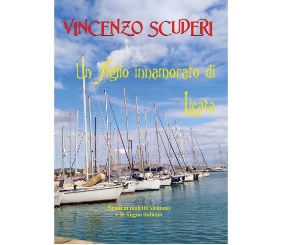 Un figlio innamorato di Licata. Brani in dialetto siciliano e in lingua italiana