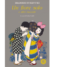 Un fiore solo e altri racconti di Sukeyuki Imanishi,  2021,  Atmosphere Libri