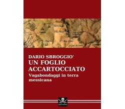 Un foglio accartocciato. Vagabondaggi in terra messicana di Dario Sbroggiò, 2020