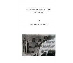 Un freddo mattino d’inverno...	 di Marianna Fici,  2020,  Youcanprint