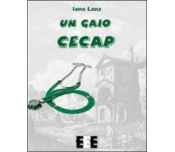 Un gaio cecap	 di Iano Lanz,  2013,  Eee-edizioni Esordienti