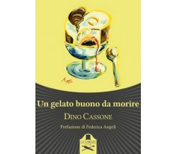 Un gelato buono da morire	 di Dino Cassone ,  Flaneurs