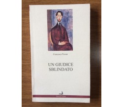 Un giudice sblindato - F. Picone - Prova d'Autore - 2000 - AR