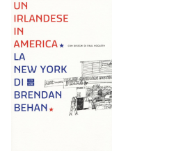 Un irlandese in America. La New York di Brendan Behan di Brendan Behan,  2015,  
