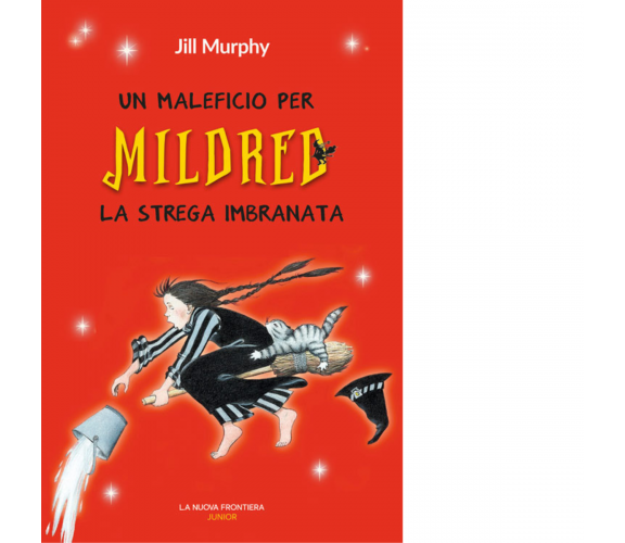 Un maleficio per Mildred, la strega imbranata di Jill Murphy - 2022