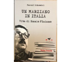 Un marziano in Italia vita di Ennio Flaiano di Pascal Schembri, 2010, Edizionian