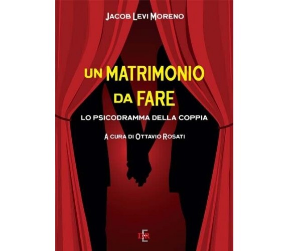 Un matrimonio da fare. Lo psicodramma della coppia di Jacob Levi Moreno, 2021,