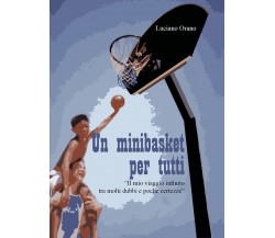 Un minibasket per tutti di Luciano Orano,  2022,  Youcanprint