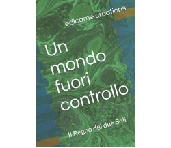 Un mondo fuori controllo Il Regno dei due Soli di Alessandro Solari, Eric Vitali