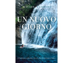 Un nuovo giorno. Il Parkinson nella mia vita, tra una mezzanotte e l’altra di Da