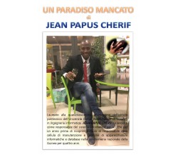 Un paradiso mancato  - di Jean Papus Cherif,  2018,  Youcanprint -ER