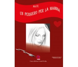 Un pensiero per la mamma. Ediz. italiana e romena di Aa.vv.,  2020,  Casa Editri
