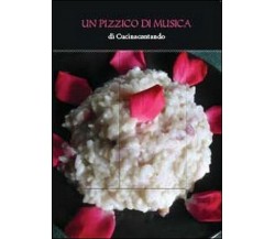 Un pizzico di musica,  di Cucinacantando,  2013,  Youcanprint